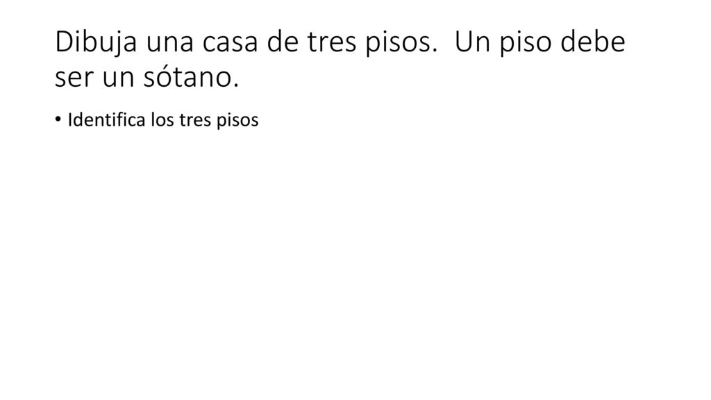Dibuja una casa de tres pisos. Un piso debe ser un sótano.