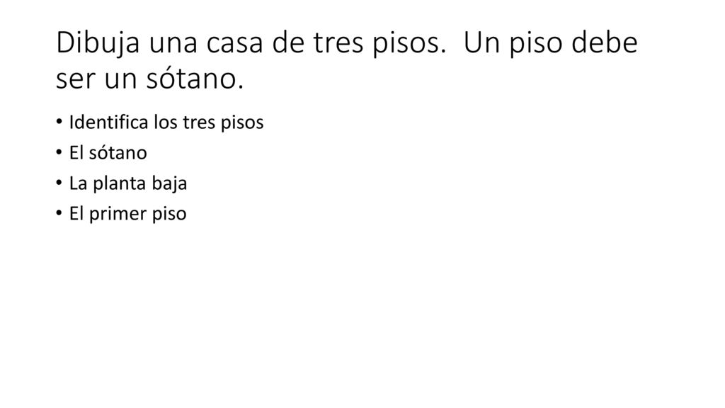 Dibuja una casa de tres pisos. Un piso debe ser un sótano.