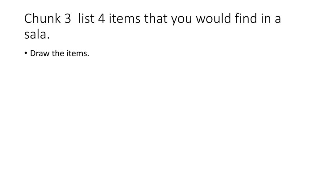 Chunk 3 list 4 items that you would find in a sala.