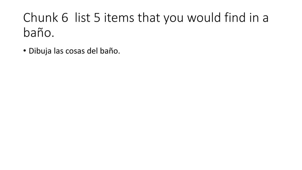 Chunk 6 list 5 items that you would find in a baño.