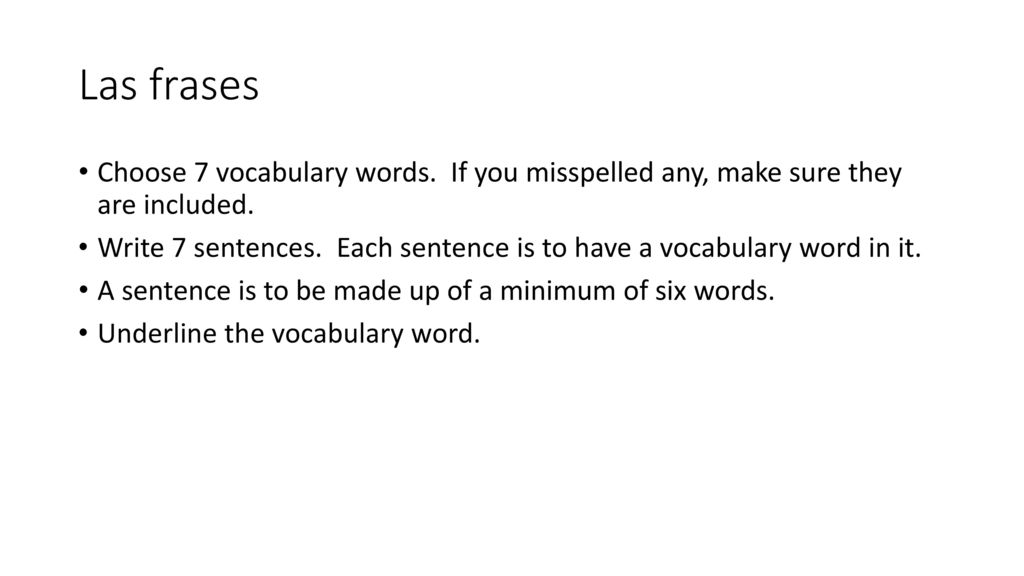 Las frases Choose 7 vocabulary words. If you misspelled any, make sure they are included.