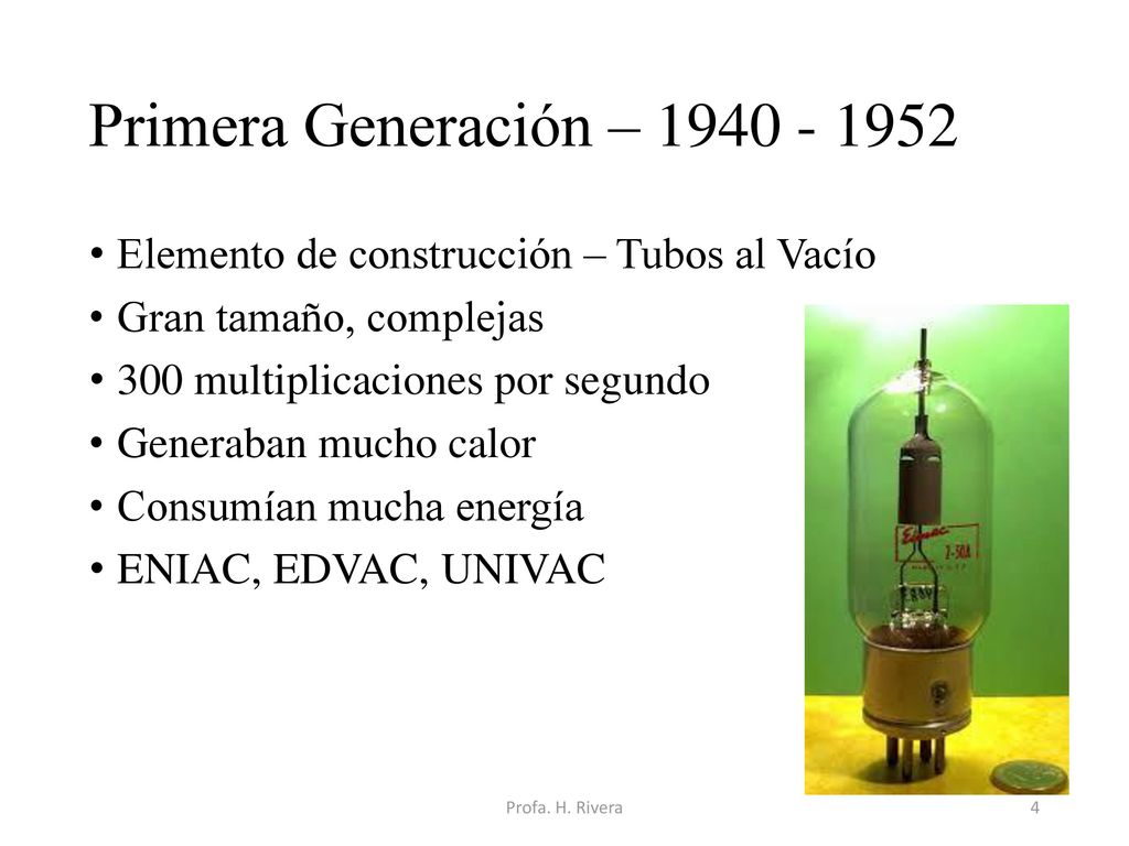 Primera Generación – Elemento de construcción – Tubos al Vacío. Gran tamaño, complejas.