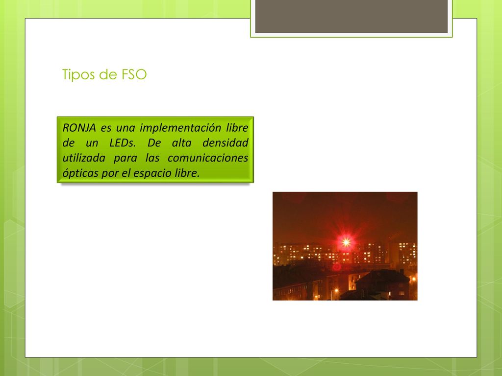 Tipos de FSO RONJA es una implementación libre de un LEDs.
