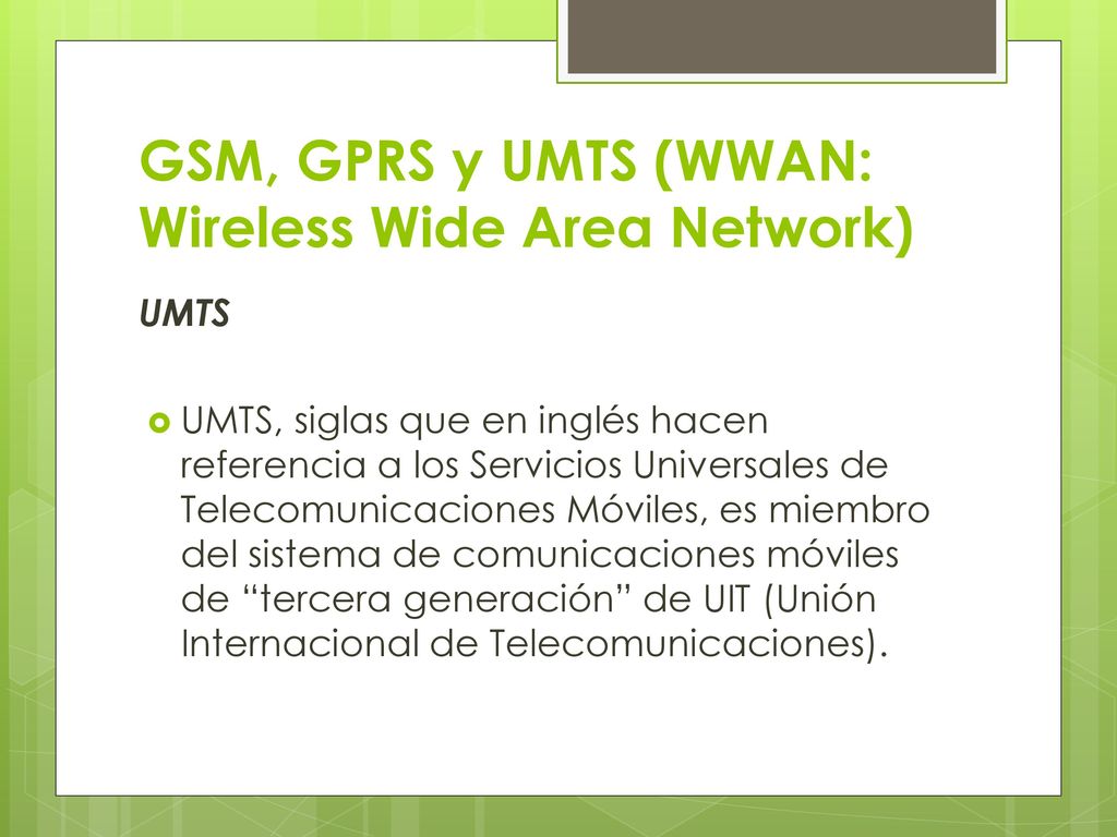 GSM, GPRS y UMTS (WWAN: Wireless Wide Area Network)