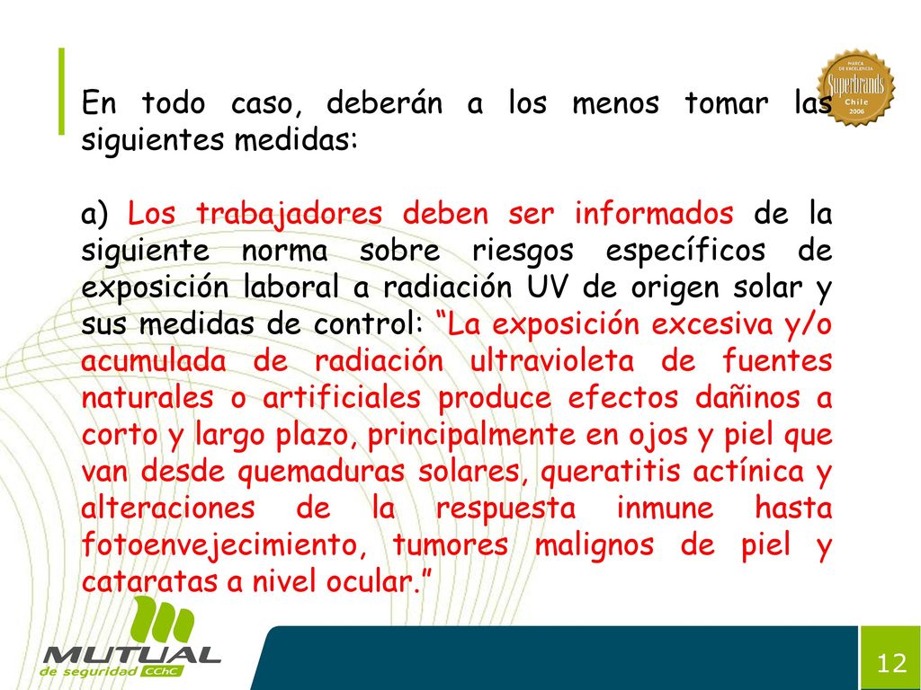 En todo caso, deberán a los menos tomar las siguientes medidas: