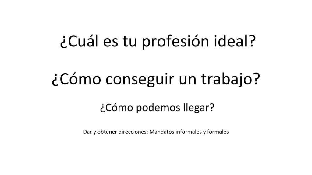 Dar y obtener direcciones: Mandatos informales y formales