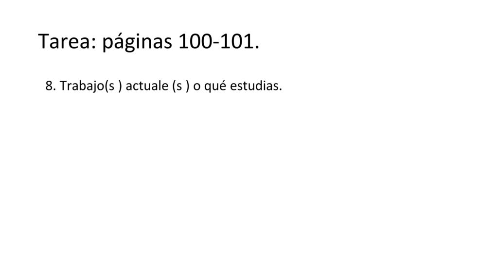 Tarea: páginas Trabajo(s ) actuale (s ) o qué estudias.