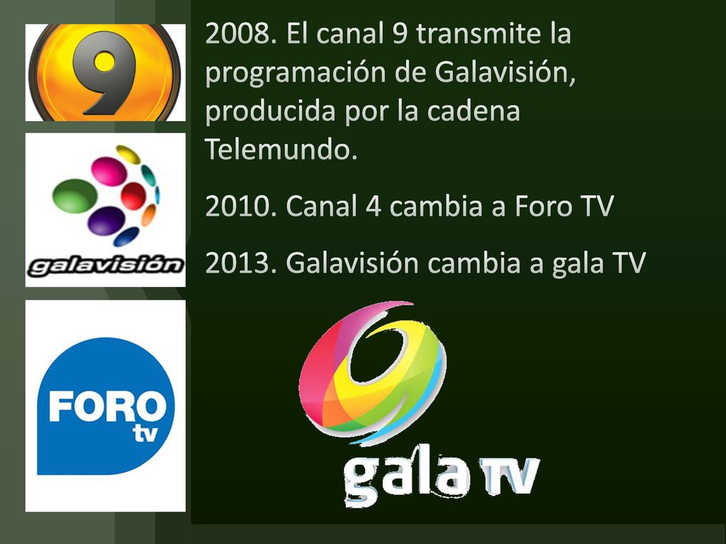 2008. El canal 9 transmite la programación de Galavisión, producida por la cadena Telemundo.
