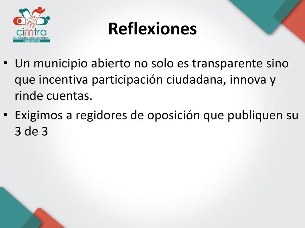 Reflexiones Un municipio abierto no solo es transparente sino que incentiva participación ciudadana, innova y rinde cuentas.