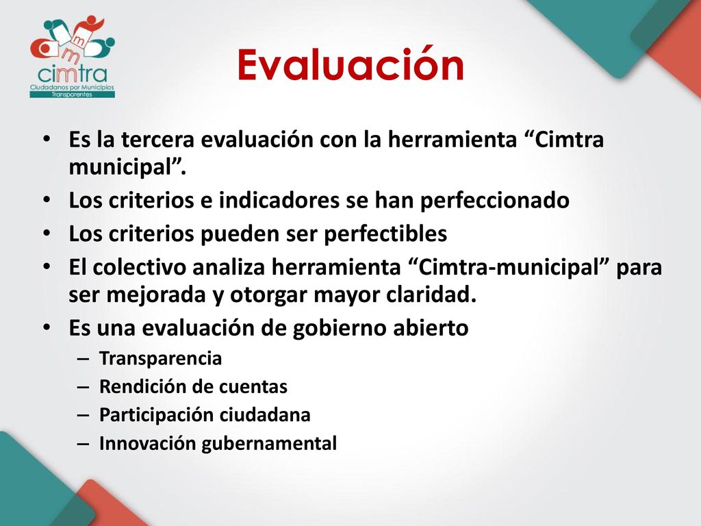 Evaluación Es la tercera evaluación con la herramienta Cimtra municipal . Los criterios e indicadores se han perfeccionado.
