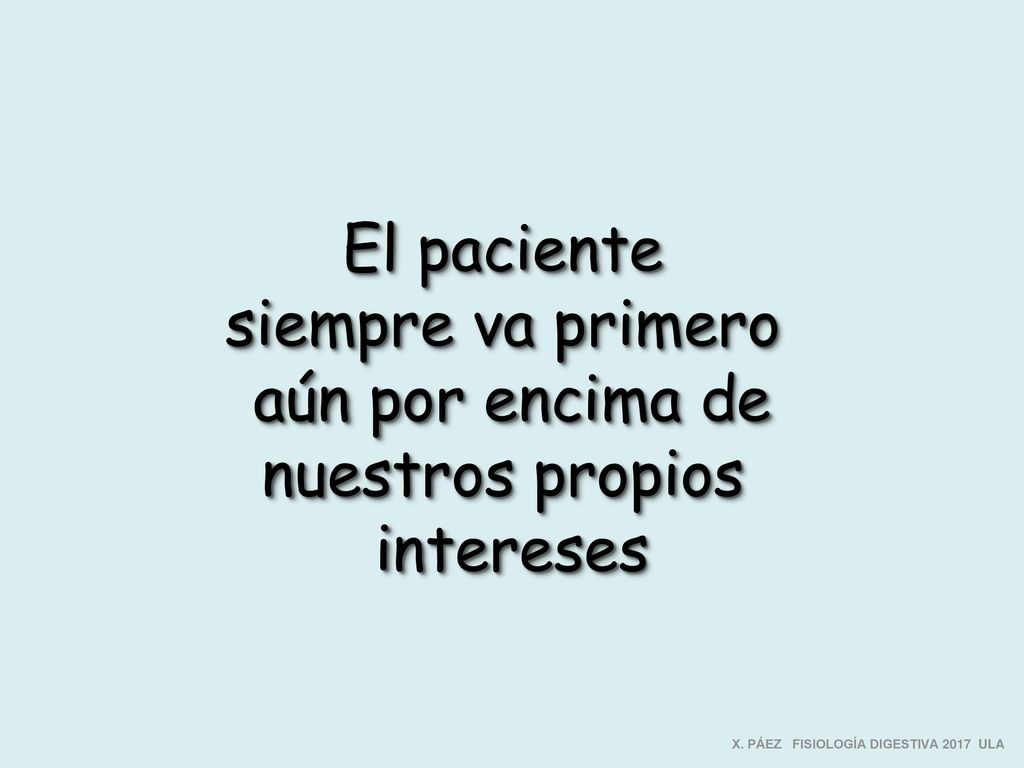 El paciente siempre va primero aún por encima de nuestros propios