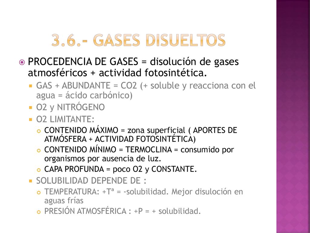 3.6.- GASES DISUELTOS PROCEDENCIA DE GASES = disolución de gases atmosféricos + actividad fotosintética.