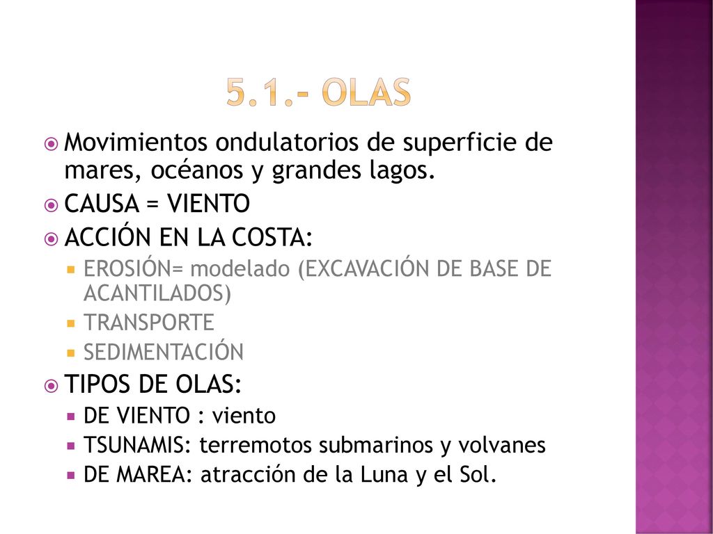 5.1.- olas Movimientos ondulatorios de superficie de mares, océanos y grandes lagos. CAUSA = VIENTO.