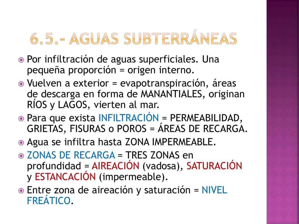 6.5.- AGUAS SUBTERRÁNEAS Por infiltración de aguas superficiales. Una pequeña proporción = origen interno.