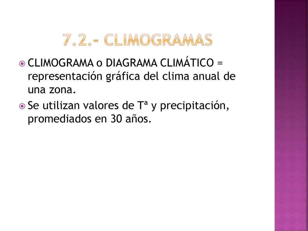 7.2.- CLIMOGRAMAS CLIMOGRAMA o DIAGRAMA CLIMÁTICO = representación gráfica del clima anual de una zona.
