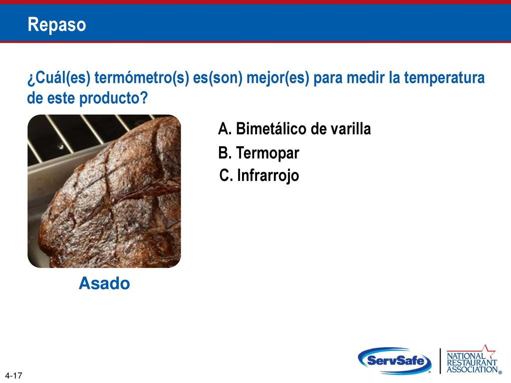 Repaso ¿Cuál(es) termómetro(s) es(son) mejor(es) para medir la temperatura de este producto A. Bimetálico de varilla.