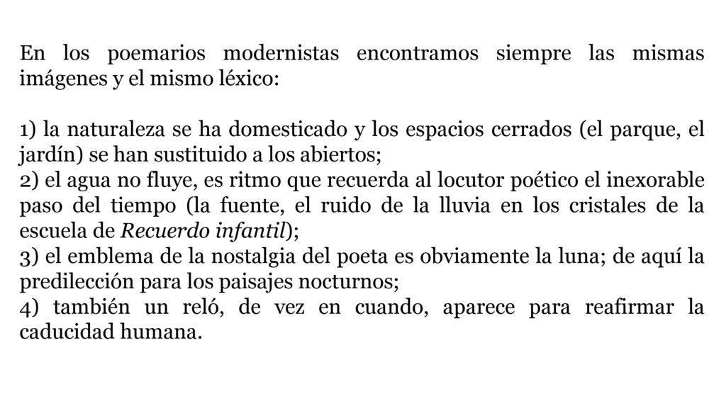 En los poemarios modernistas encontramos siempre las mismas imágenes y el mismo léxico: