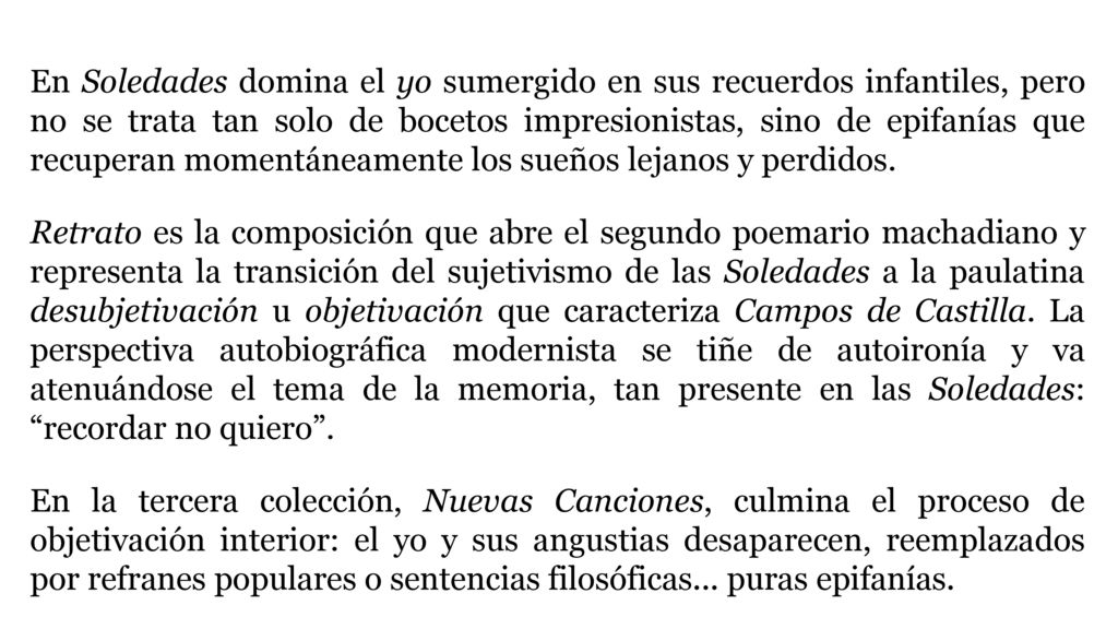 En Soledades domina el yo sumergido en sus recuerdos infantiles, pero no se trata tan solo de bocetos impresionistas, sino de epifanías que recuperan momentáneamente los sueños lejanos y perdidos.