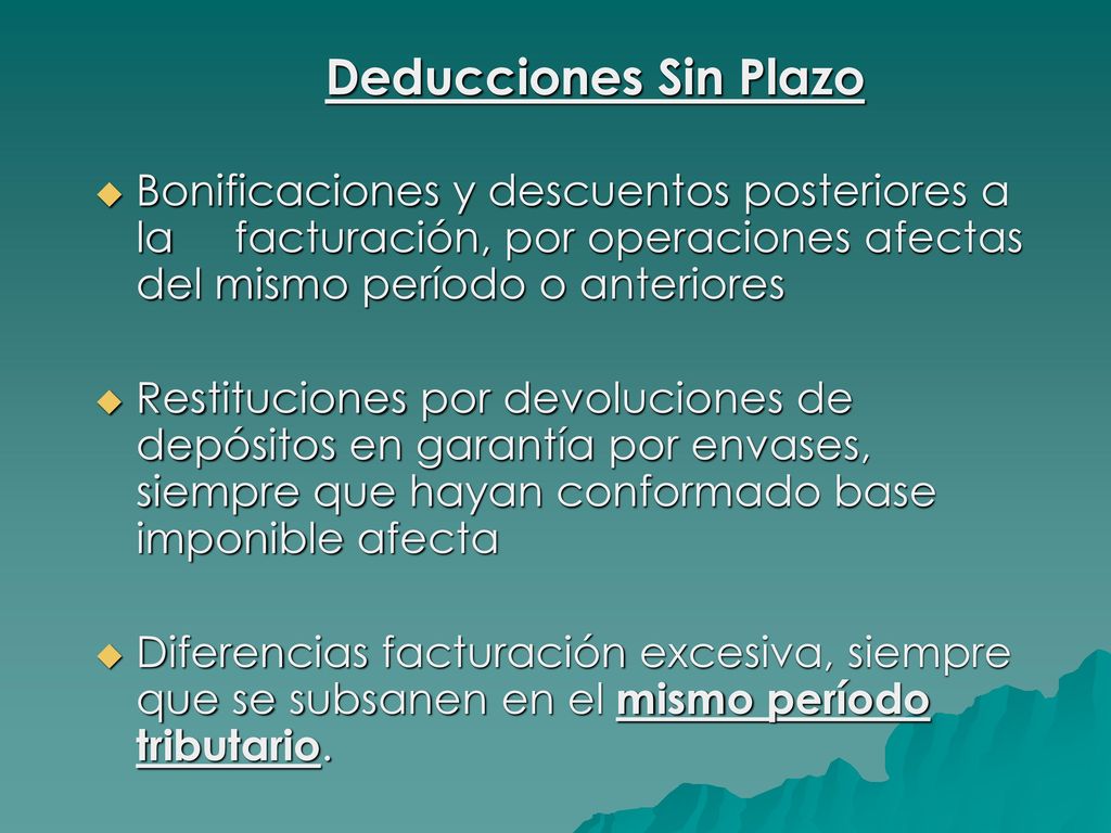 Deducciones Sin Plazo Bonificaciones y descuentos posteriores a la facturación, por operaciones afectas del mismo período o anteriores.