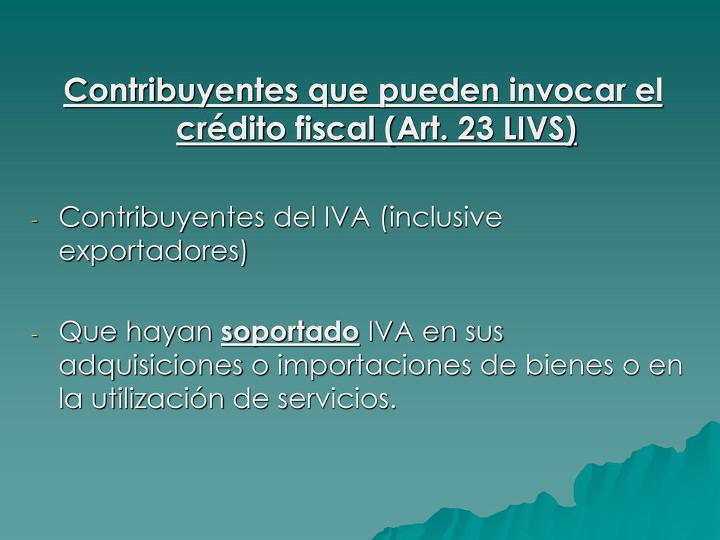 Contribuyentes que pueden invocar el crédito fiscal (Art. 23 LIVS)