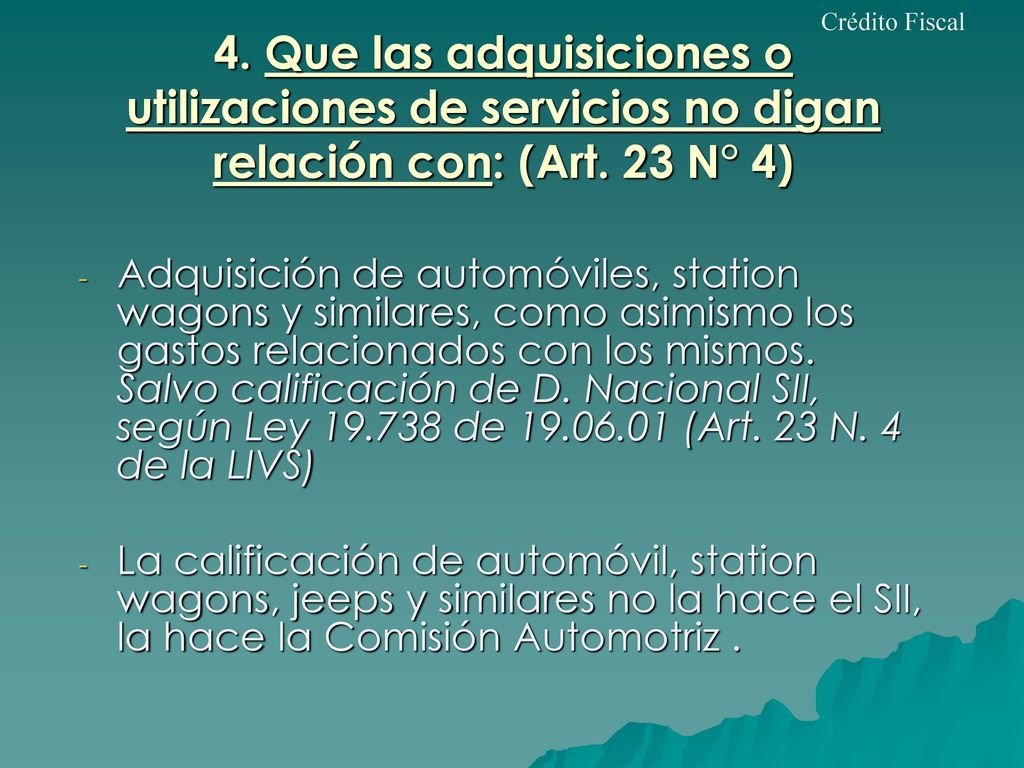 Crédito Fiscal 4. Que las adquisiciones o utilizaciones de servicios no digan relación con: (Art. 23 N° 4)