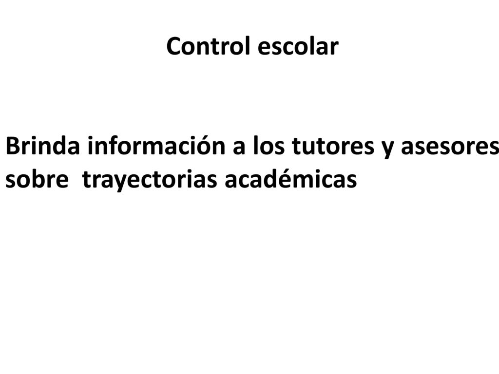 Control escolar Brinda información a los tutores y asesores sobre trayectorias académicas
