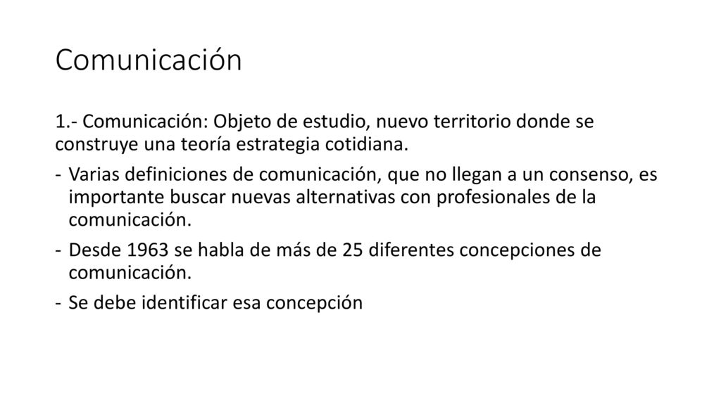 Comunicación 1.- Comunicación: Objeto de estudio, nuevo territorio donde se construye una teoría estrategia cotidiana.