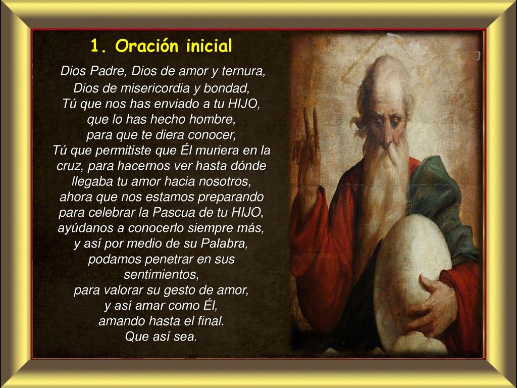 1. Oración inicial Dios Padre, Dios de amor y ternura,
