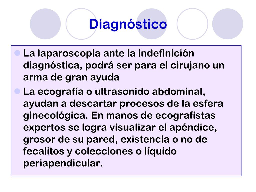 Diagnóstico La laparoscopia ante la indefinición diagnóstica, podrá ser para el cirujano un arma de gran ayuda.