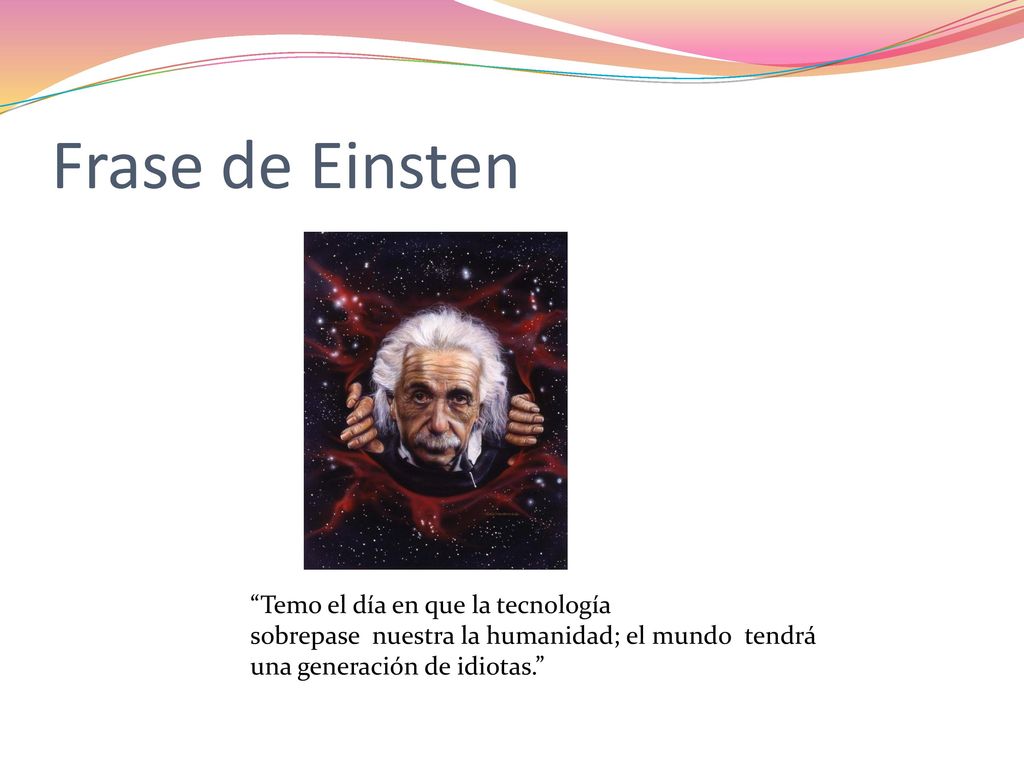 Frase de Einsten Temo el día en que la tecnología