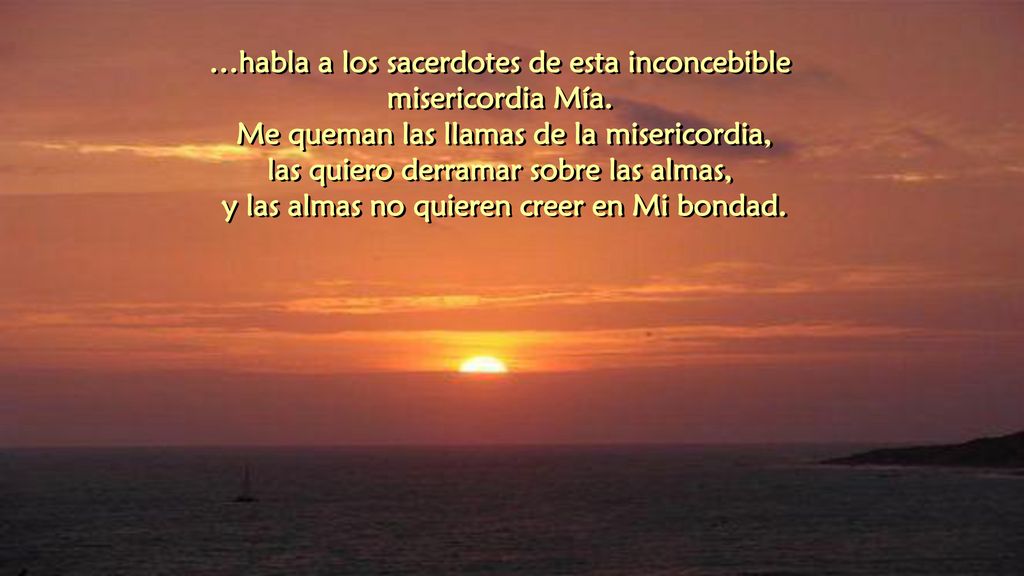 …habla a los sacerdotes de esta inconcebible misericordia Mía.