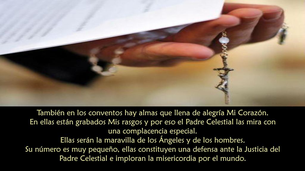 También en los conventos hay almas que llena de alegría Mi Corazón.