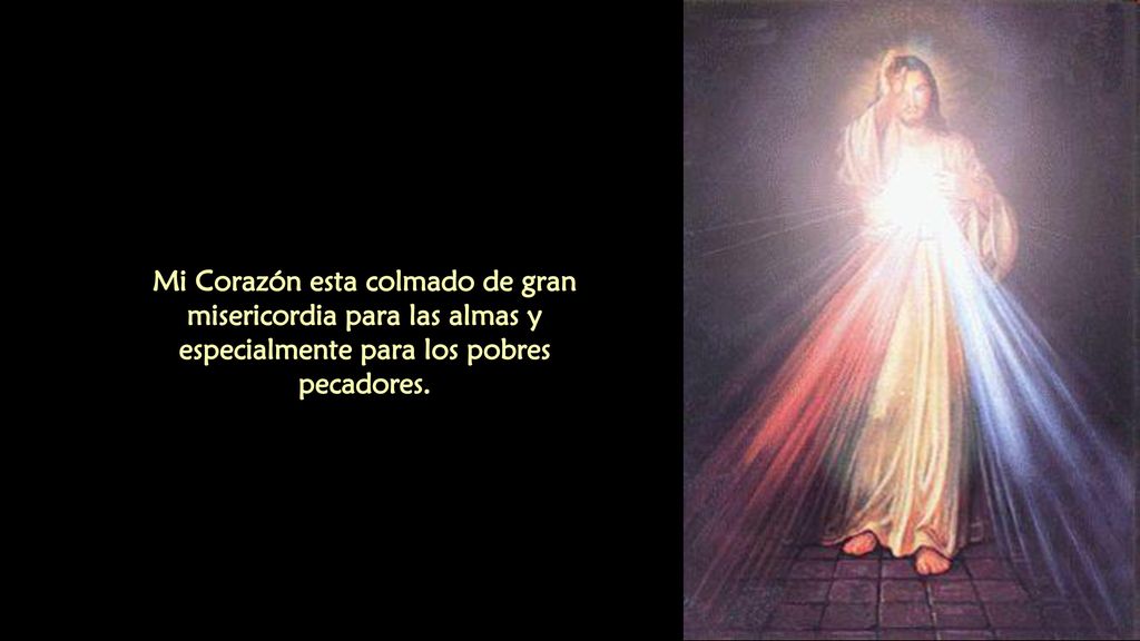 Mi Corazón esta colmado de gran misericordia para las almas y especialmente para los pobres pecadores.