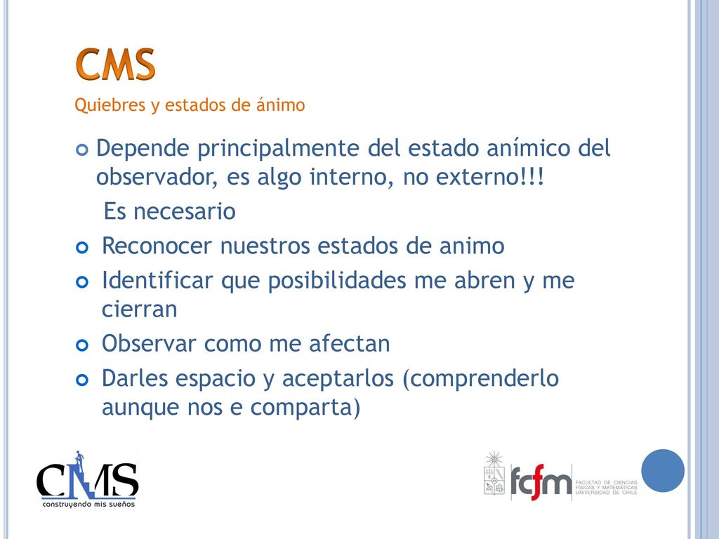 CMS Quiebres y estados de ánimo. Depende principalmente del estado anímico del observador, es algo interno, no externo!!!