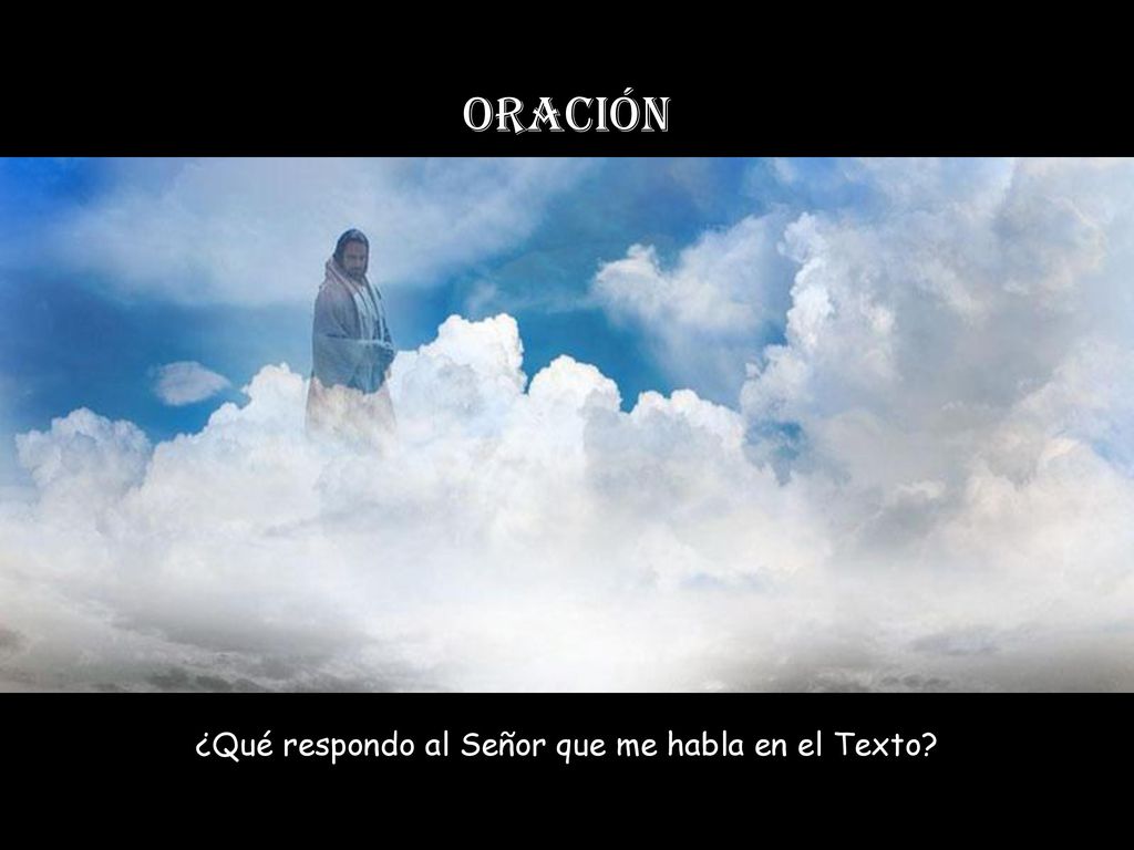 ¿Qué respondo al Señor que me habla en el Texto