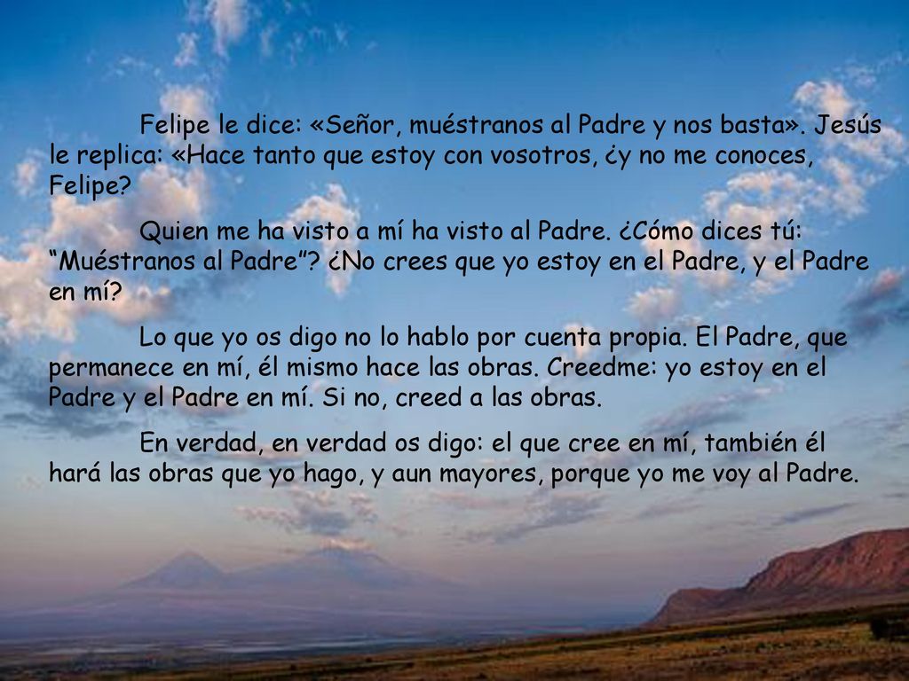Felipe le dice: «Señor, muéstranos al Padre y nos basta»
