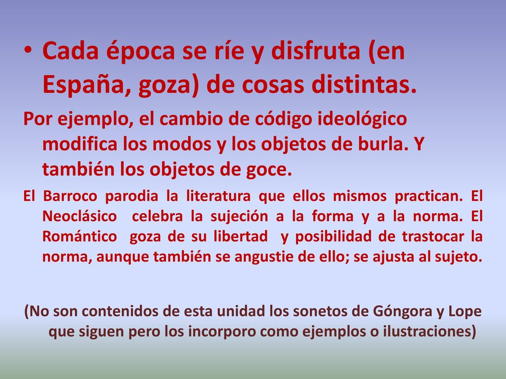 Cada época se ríe y disfruta (en España, goza) de cosas distintas.