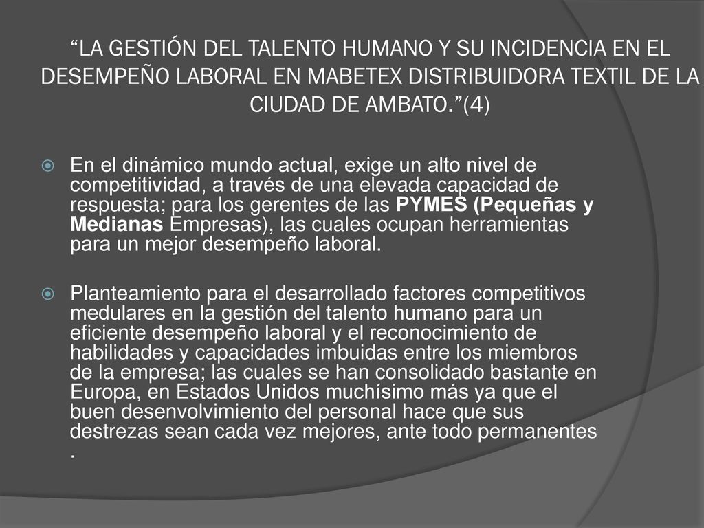 LA GESTIÓN DEL TALENTO HUMANO Y SU INCIDENCIA EN EL DESEMPEÑO LABORAL EN MABETEX DISTRIBUIDORA TEXTIL DE LA CIUDAD DE AMBATO. (4)