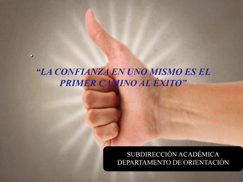 LA CONFIANZA EN UNO MISMO ES EL PRIMER CAMINO AL ÉXITO