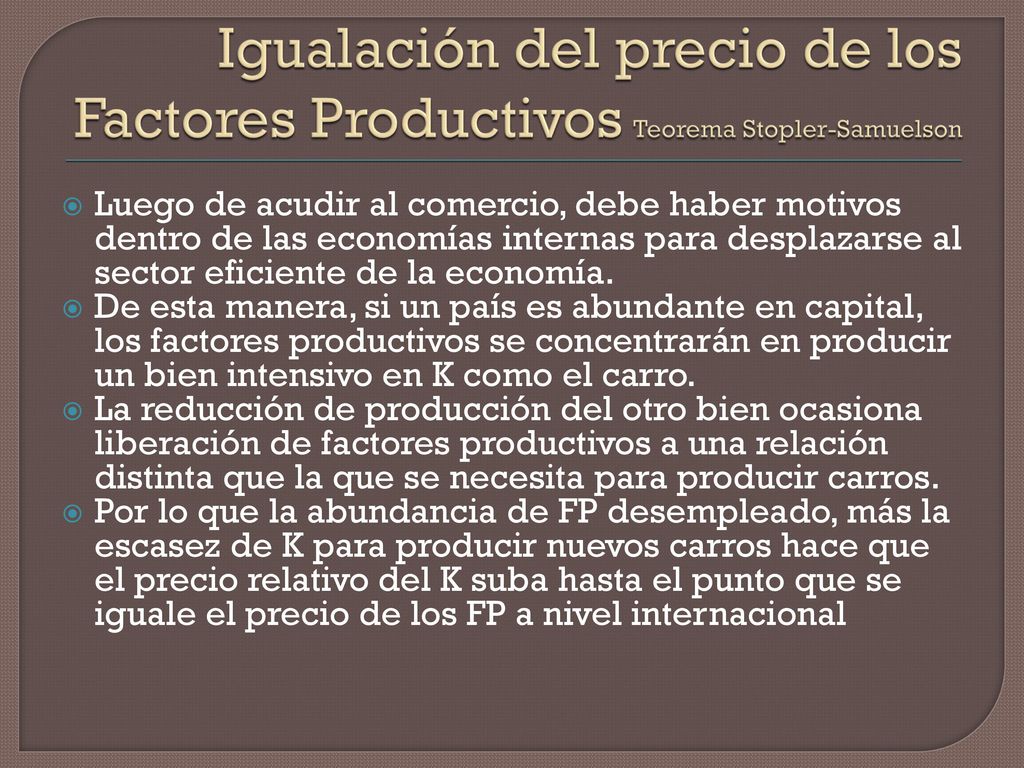 Igualación del precio de los Factores Productivos Teorema Stopler-Samuelson