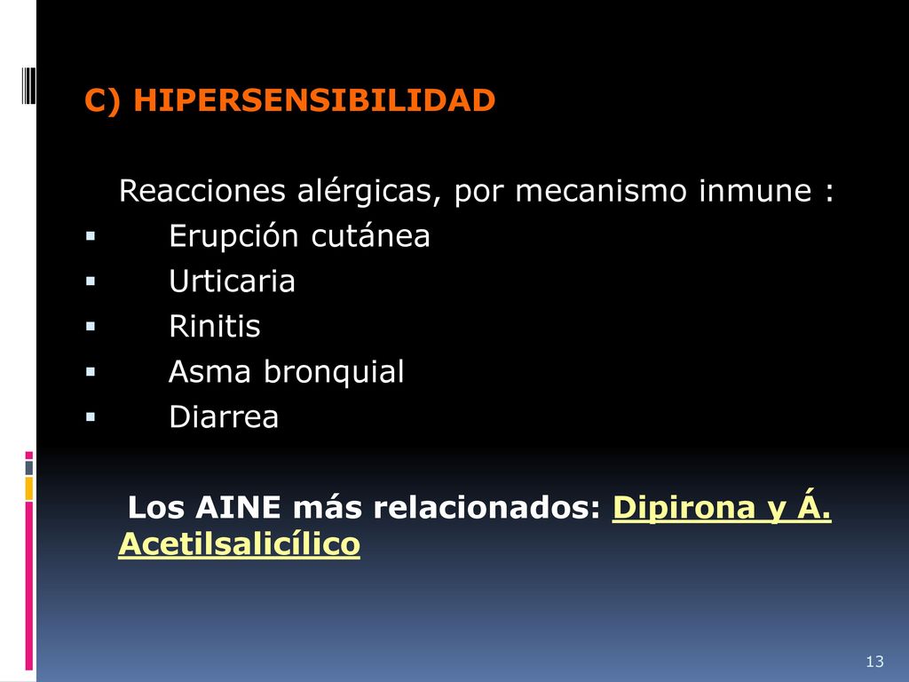 C) HIPERSENSIBILIDAD Reacciones alérgicas, por mecanismo inmune : Erupción cutánea. Urticaria. Rinitis.