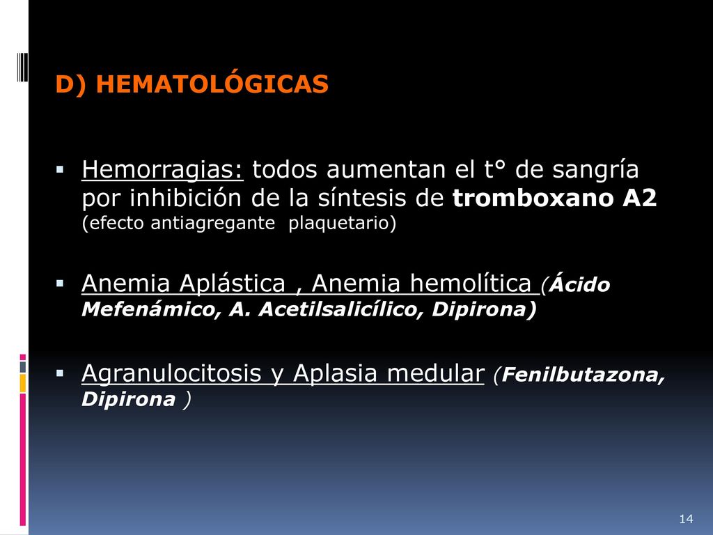 D) HEMATOLÓGICAS Hemorragias: todos aumentan el t° de sangría por inhibición de la síntesis de tromboxano A2 (efecto antiagregante plaquetario)