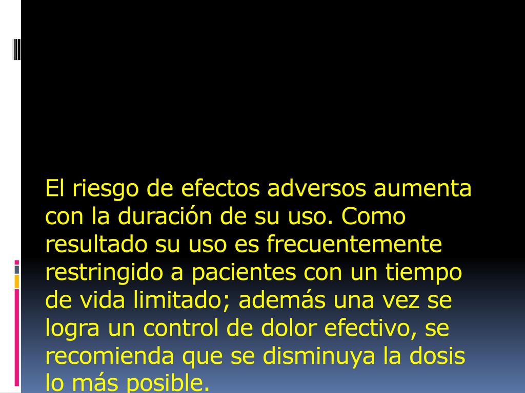 El riesgo de efectos adversos aumenta con la duración de su uso