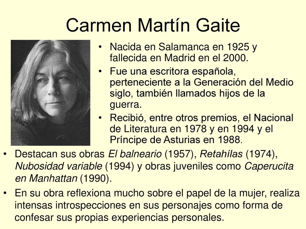 Carmen Martín Gaite Nacida en Salamanca en 1925 y fallecida en Madrid en el