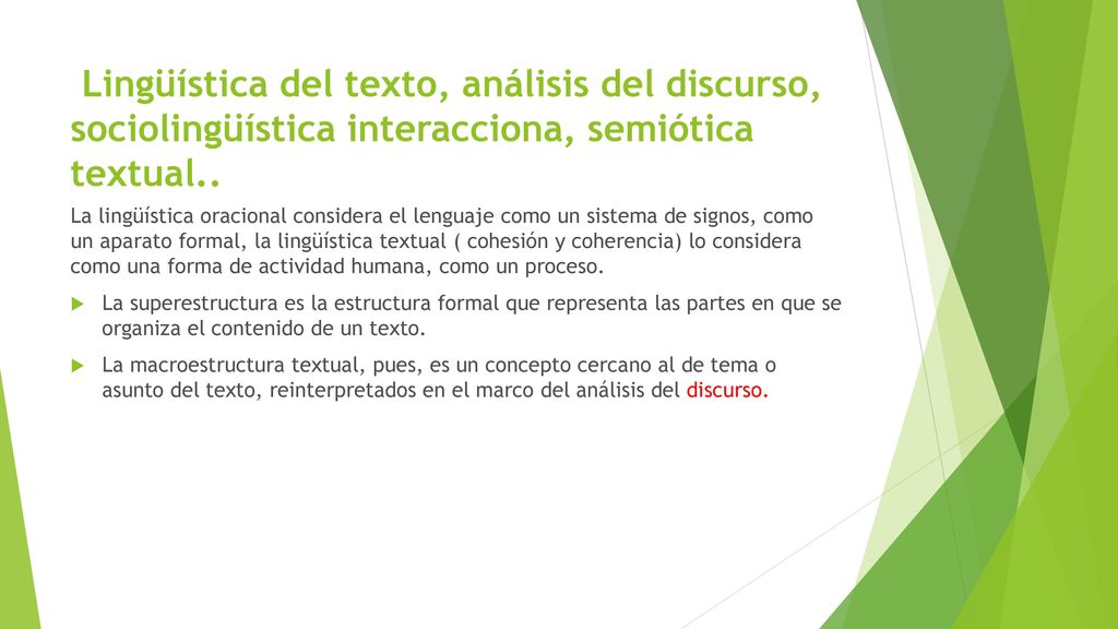 Lingüística del texto, análisis del discurso, sociolingüística interacciona, semiótica textual..