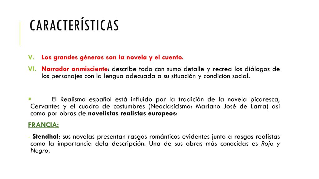 CARACTERÍSTICAS Los grandes géneros son la novela y el cuento.