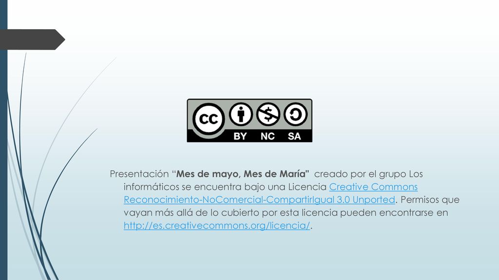 Presentación Mes de mayo, Mes de María creado por el grupo Los informáticos se encuentra bajo una Licencia Creative Commons Reconocimiento-NoComercial-CompartirIgual 3.0 Unported.