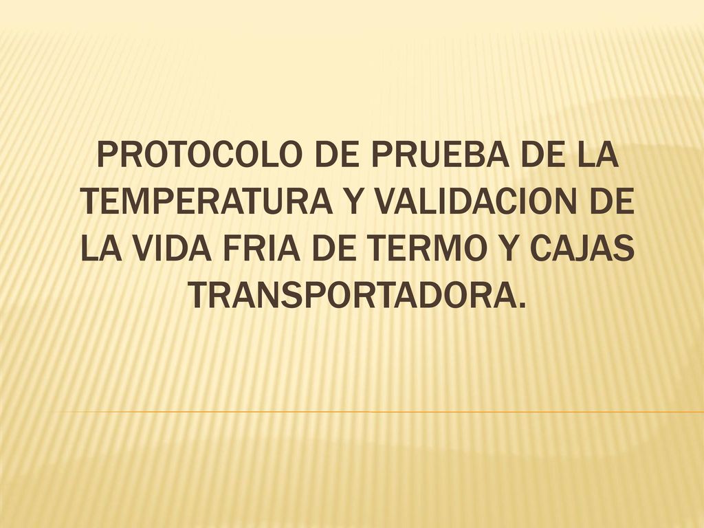 Protocolo de prueba de la temperatura y validacion de la vida fria de termo y cajas transportadora.