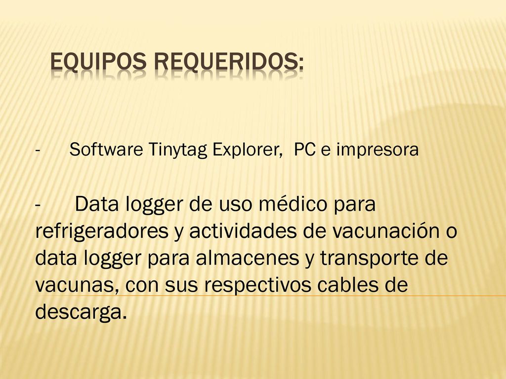 Equipos requeridos: - Software Tinytag Explorer, PC e impresora.