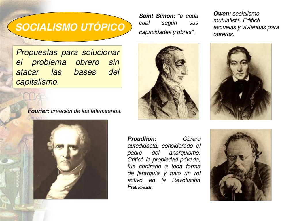 Owen: socialismo mutualista. Edificó escuelas y viviendas para obreros.